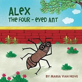 Alex the Four-Eyed Ant by Maria Van Hove published book cover