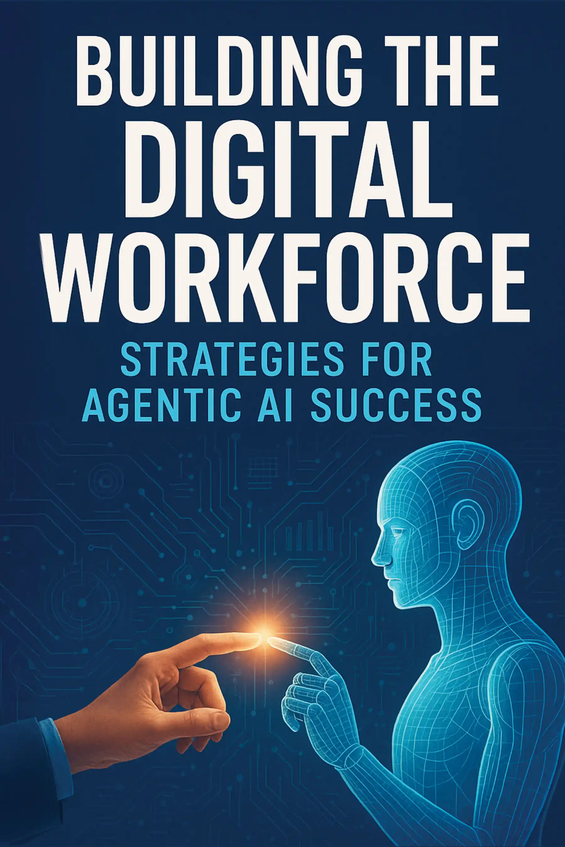 Building the Digital Workforce: Strategies for Agentic AI Success by Michael Fauscette published book cover
