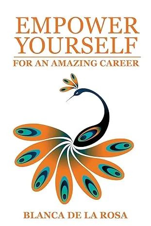 Empower Yourself for an Amazing Career by Blanca De La Rosa published book cover