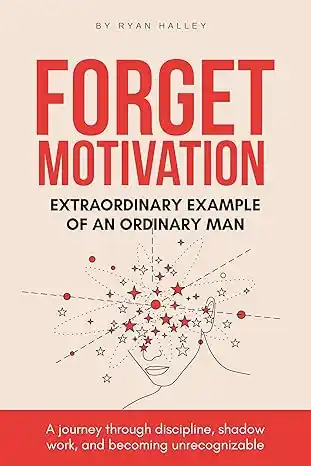 Forget Motivation by Ryan Halley published book cover