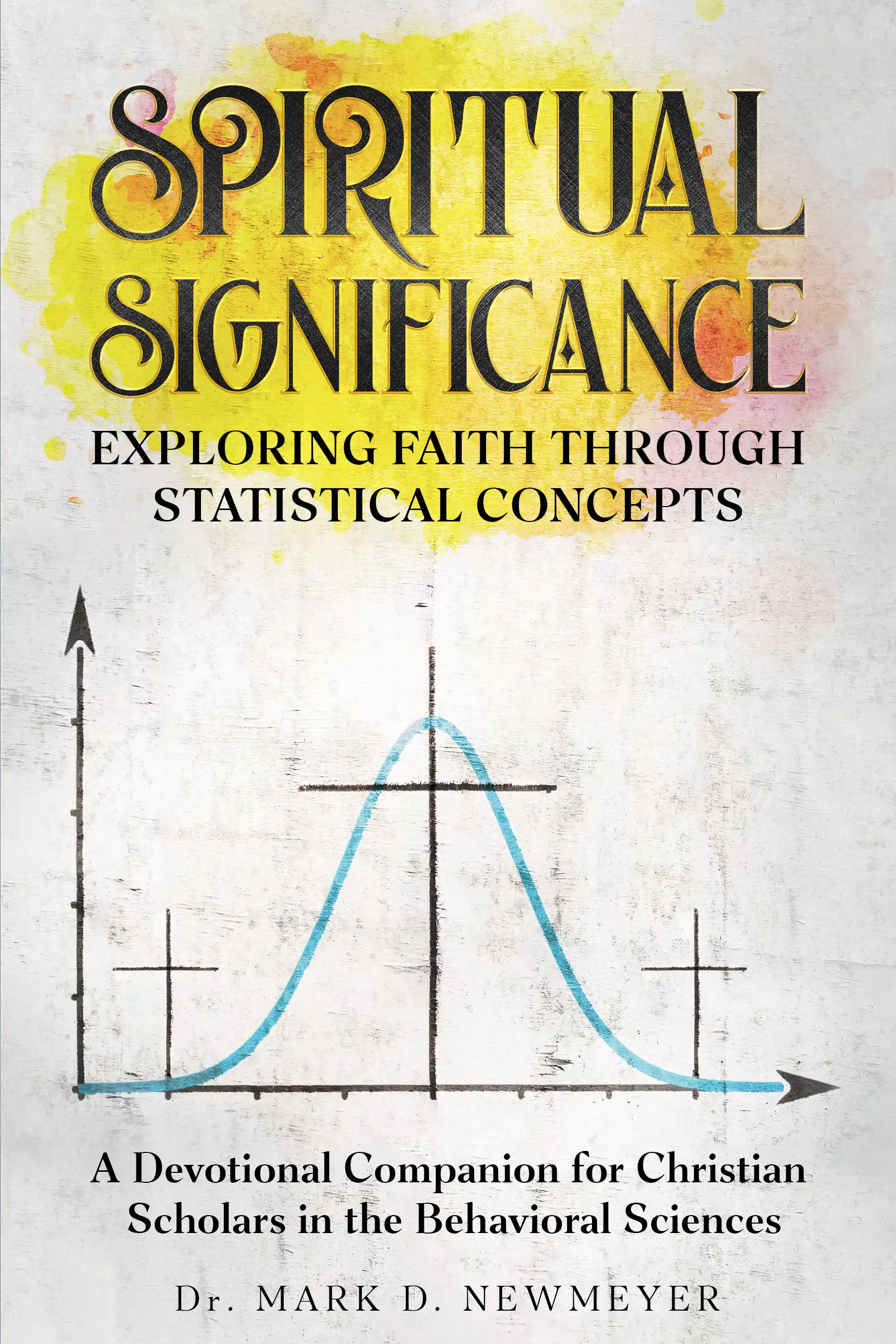 book cover design for Spiritual Significance: Exploring Faith Through Statistical Concepts by Mark Newmeyer, a Spirituality & Religion non-fiction portfolio project by HMD Publishing