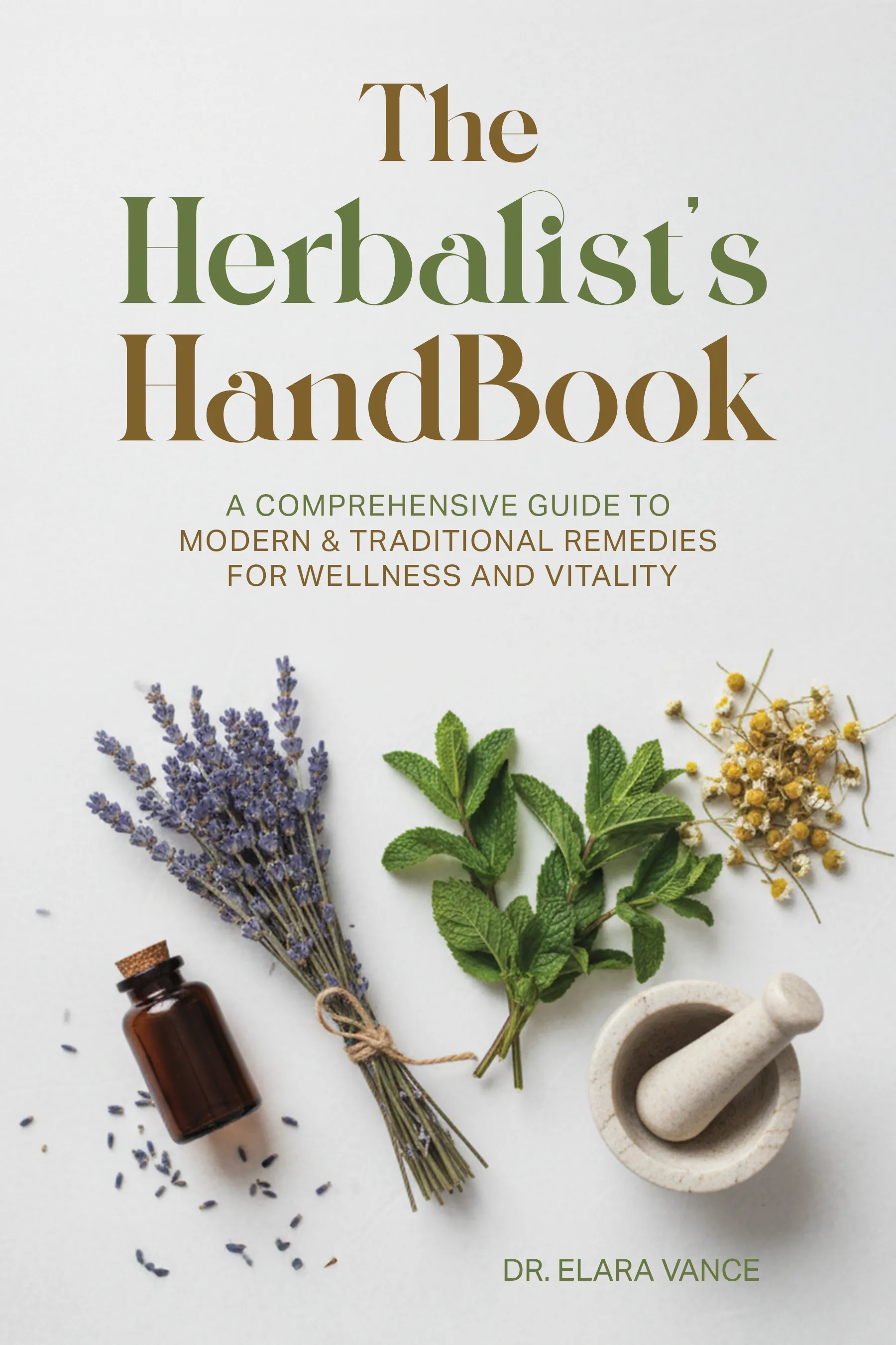 book cover design for The Herbalist's HandBook by DR. ELARA VANCE, a Health/Wellness non-fiction portfolio project by HMD Publishing